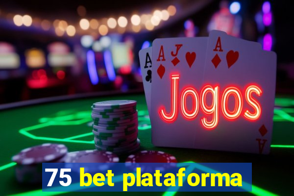 75 bet plataforma